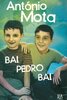 Bai, Pedro, Bai de António Mota